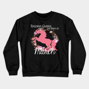 Unicorn Queens are Born In March Crewneck Sweatshirt